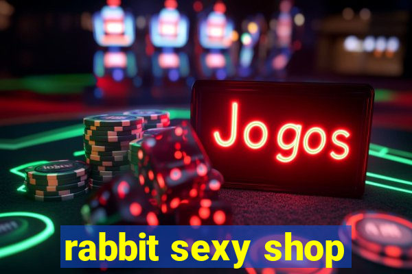 rabbit sexy shop